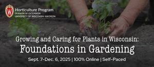 Growing & Caring for Plants in WI: Foundations in Gardening